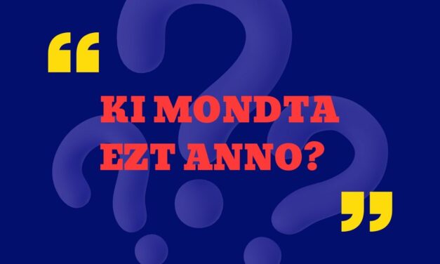 Kvíz: Ki mondta? Híres történelmi szállóigék