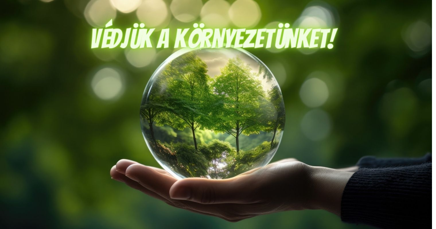 Egy kézen van egy üveggömb, amelyben egy erdő látható, felette egy felirat: "Védjük a környezetünket!".
