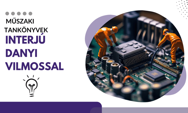 Mi a pálya a műszaki tankönyvekkel? – interjú Danyi Vilmossal
