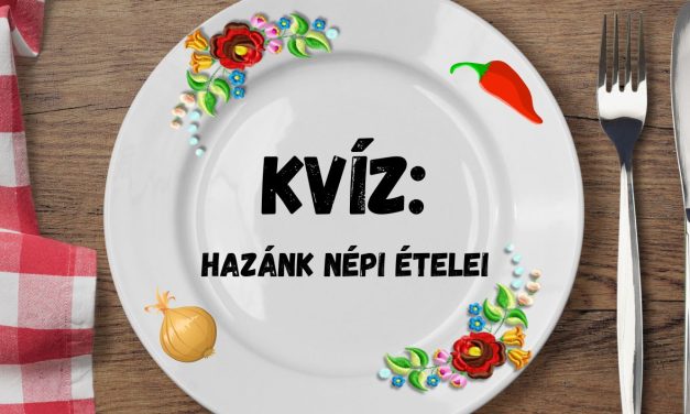 Kvíz: Hazánk népi ételei