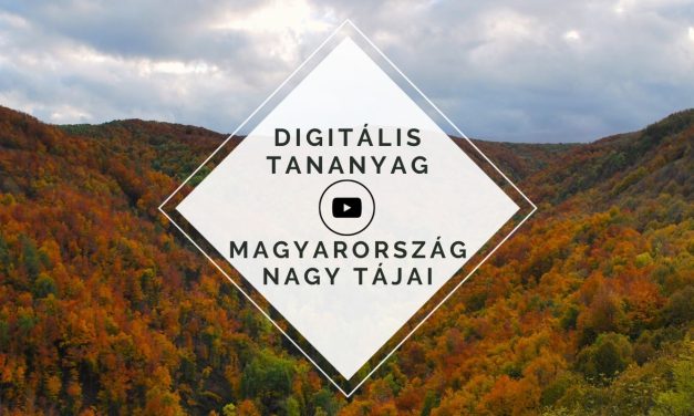 Digitális tananyag készült Magyarország nagy tájairól