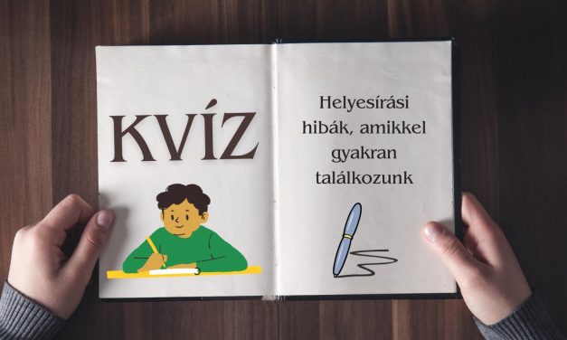 Kvíz: Helyesírási hibák, amikkel gyakran találkozunk