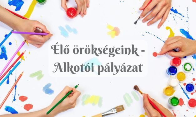 Élő örökségeink – Alkotói pályázat diákok számára