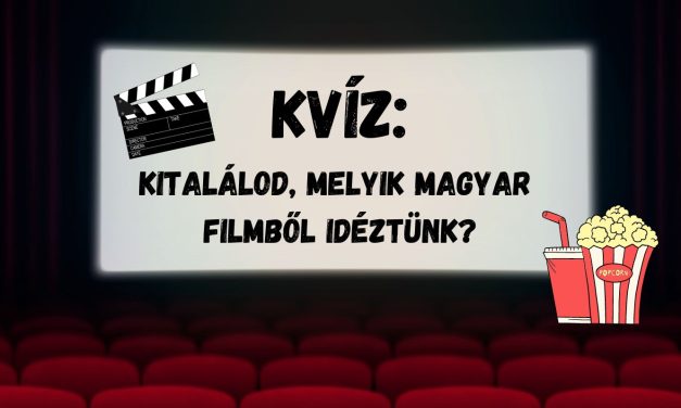 Kvíz: Kitalálod, melyik magyar filmből idéztünk?