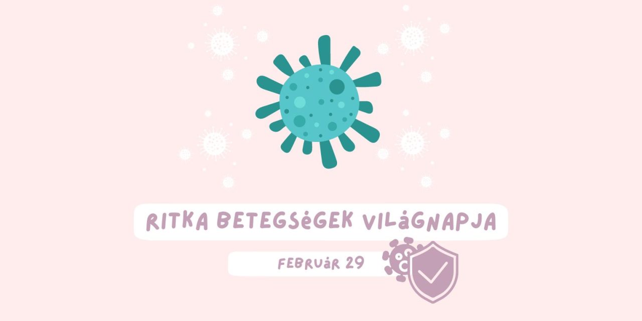 Világos rózsaszín háttéren bacilus grafikák, illetve felirat: ritka betegségek világnapja, február 29.