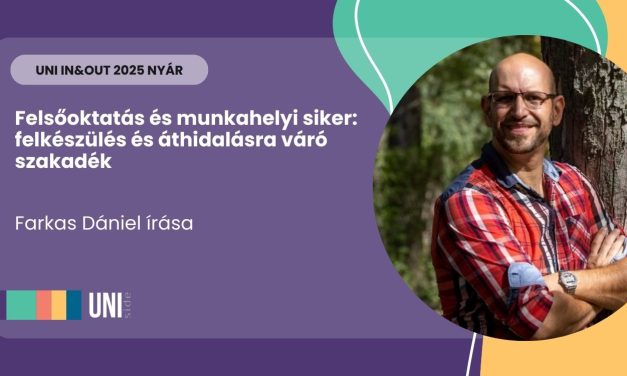 Felsőoktatás és munkahelyi siker: felkészülés és áthidalásra váró szakadék – Farkas Dániel írása