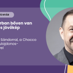 Az édesiparban bőven van potenciál és jövőkép – interjú Sánta Sándorral, a Chocco Garden Kft. tulajdonos-ügyvezetőjével