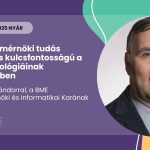 A villamosmérnöki tudás továbbra is kulcsfontosságú a jövő technológiáinak fejlesztésében – interjú Imre Sándorral, a BME Villamosmérnöki és Informatikai Karának dékánjával