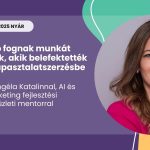 Hamarabb fognak munkát találni azok, akik belefektették az időt a tapasztalatszerzésbe – interjú Filó Angéla Katalinnal, AI és digitális marketing fejlesztési szakértővel, üzleti mentorral