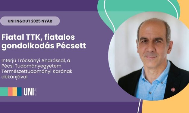 Fiatal TTK, fiatalos gondolkodás Pécsett – interjú Trócsányi Andrással, a Pécsi Tudományegyetem Természettudományi Karának dékánjával
