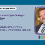Fókuszban a mezőgazdaságot érintő újítások – Interjú Horváth Józseffel, az Alföldi Agrárszakképzési Centrum főigazgatójával
