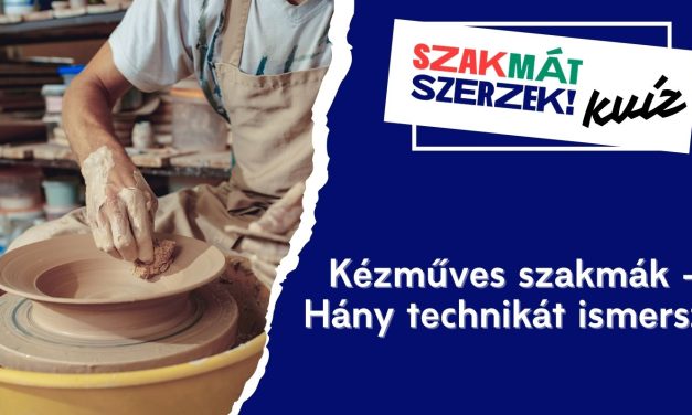 Kézműves szakmák – Hány technikát ismersz?