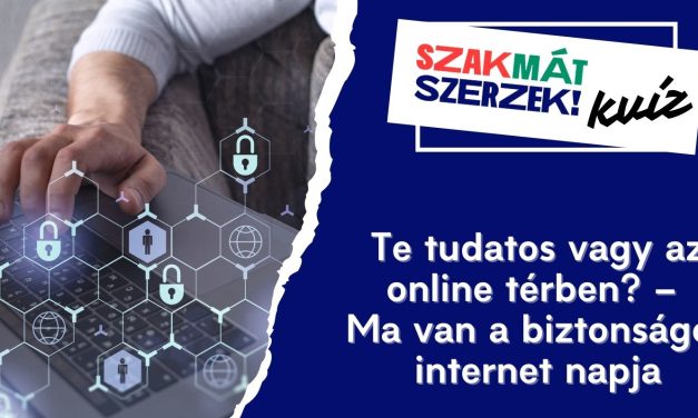 Te tudatos vagy az online térben? – Ma van a biztonságos internet napja