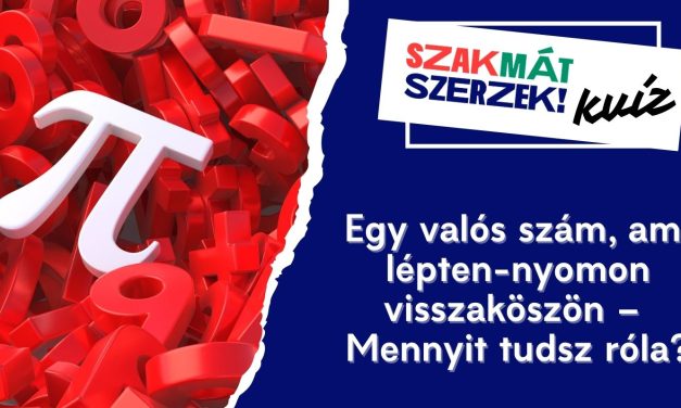 Egy valós szám, ami lépten-nyomon visszaköszön – Mennyit tudsz róla?