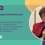 Kutatóvá cseperedni játékosan lehet – Karikó Katalin tudományról, fejlődésről és a Nobel-díjról