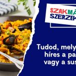 Tudod, melyik ország híres a paelláról vagy a sushi­ról? 