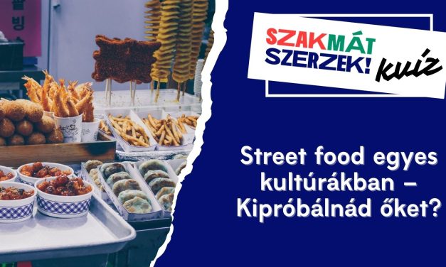 Street food egyes kultúrákban – Kipróbálnád őket?