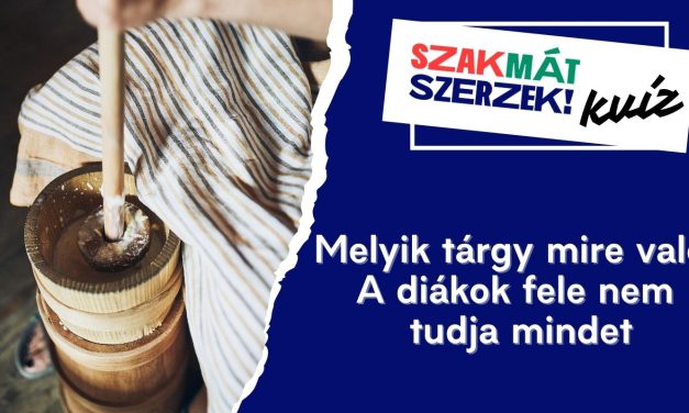 Melyik tárgy mire való? A diákok fele nem tudja mindet