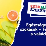 Egészséges nyári szokások – Felkészültél a vakációra?