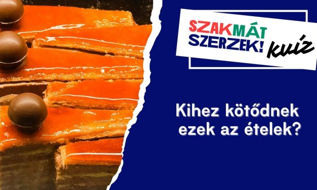 Kihez kötődnek ezek az ételek?