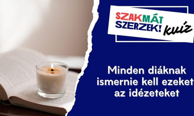 Minden diáknak ismernie kell ezeket az idézeteket