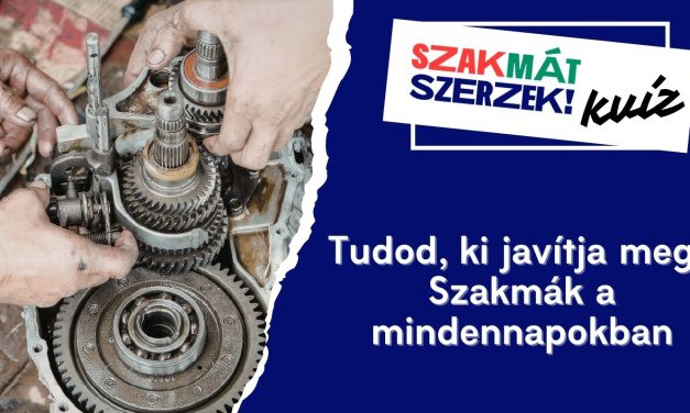 Tudod, ki javítja meg? – Szakmák a mindennapokban