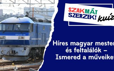 Híres magyar mesterek és feltalálók – Ismered a műveiket?