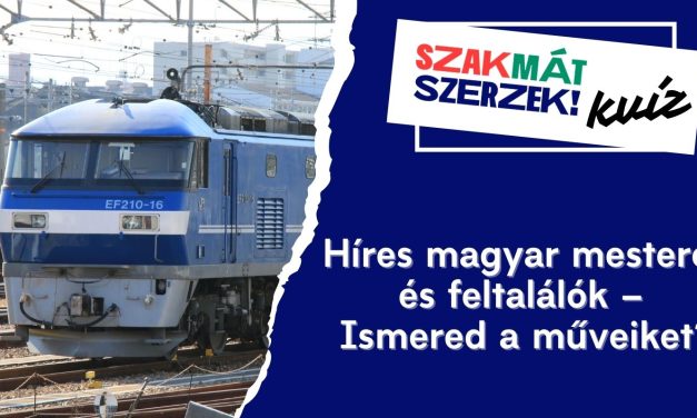 Híres magyar mesterek és feltalálók – Ismered a műveiket?