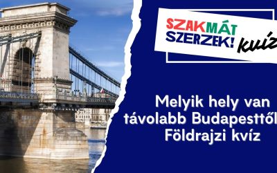 Melyik hely van távolabb Budapesttől? – Földrajzi kvíz